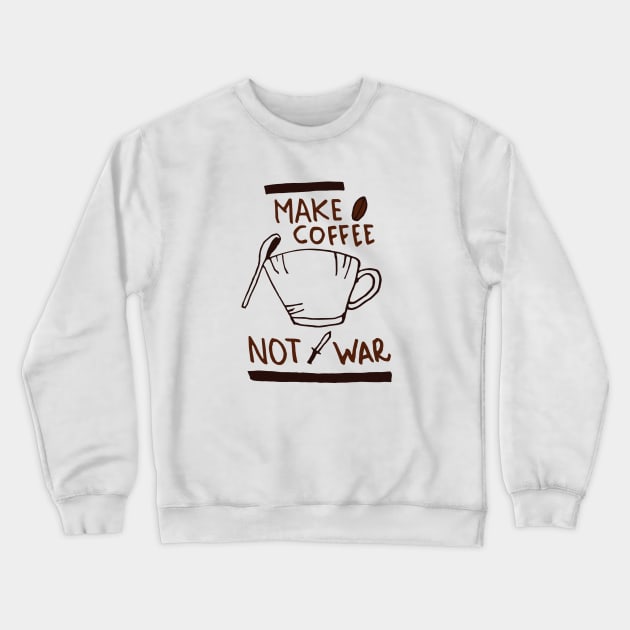 Make Coffee Not War Crewneck Sweatshirt by Besex